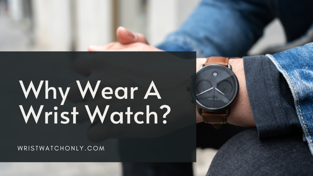 5 reasons why people should wear watches